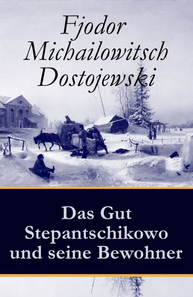 Das Gut Stepantschikowo und seine Bewohner