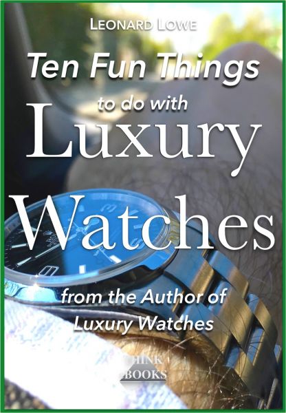 Ten Fun Things to do with Luxury Watches