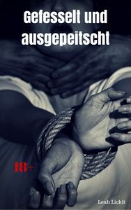Gefesselt und ausgepeitscht