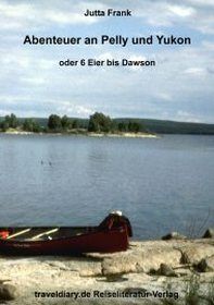 Abenteuer an Pelly und Yukon