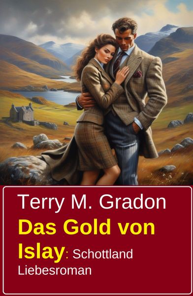 Das Gold von Islay: Schottland Liebesroman