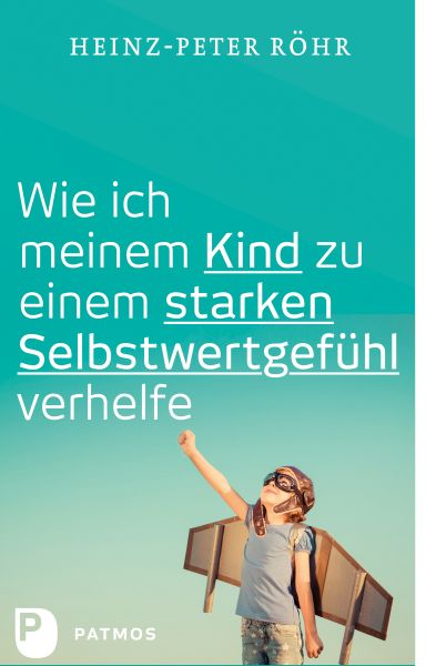 Wie ich meinem Kind zu einem starken Selbstwertgefühl verhelfe