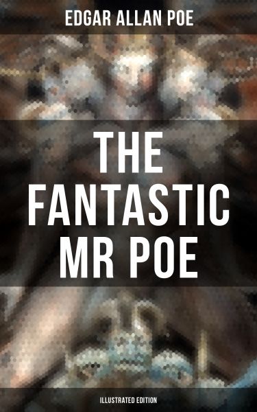 THE FANTASTIC MR POE (Illustrated Edition)