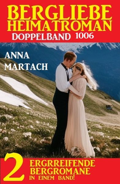Bergliebe Heimatroman Doppelband 1006