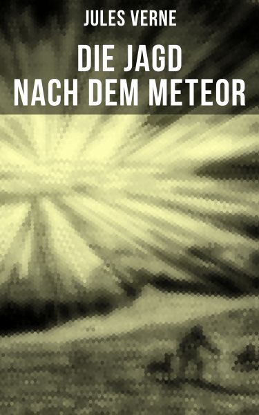 Die Jagd nach dem Meteor