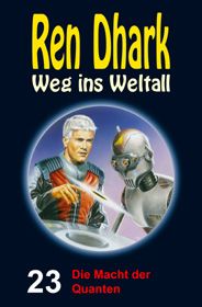 Ren Dhark – Weg ins Weltall 23: Die Macht der Quanten