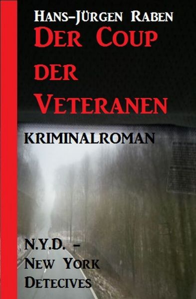 Der Coup der Veteranen: N.Y.D. - New York Detectives Kriminalroman