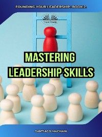 Mastering Leadership Skills