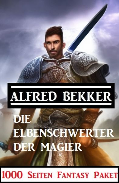 ​Die Elbenschwerter der Magier: 1000 Seiten Fantasy Paket