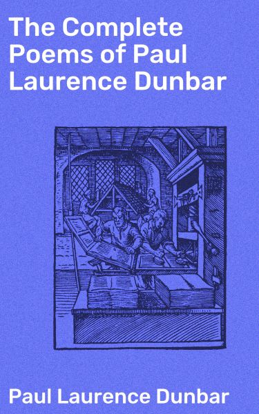 The Complete Poems of Paul Laurence Dunbar