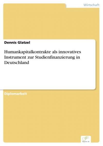 Humankapitalkontrakte als innovatives Instrument zur Studienfinanzierung in Deutschland