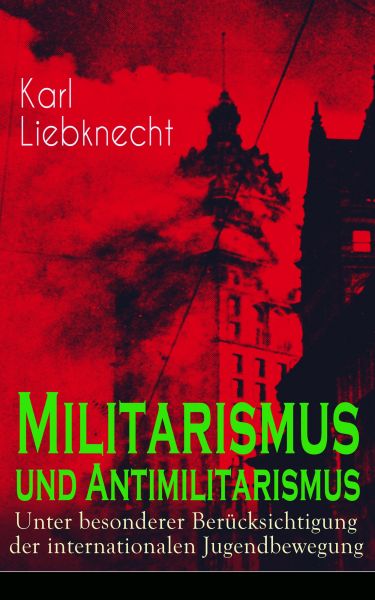 Militarismus und Antimilitarismus - Unter besonderer Berücksichtigung der internationalen Jugendbewe