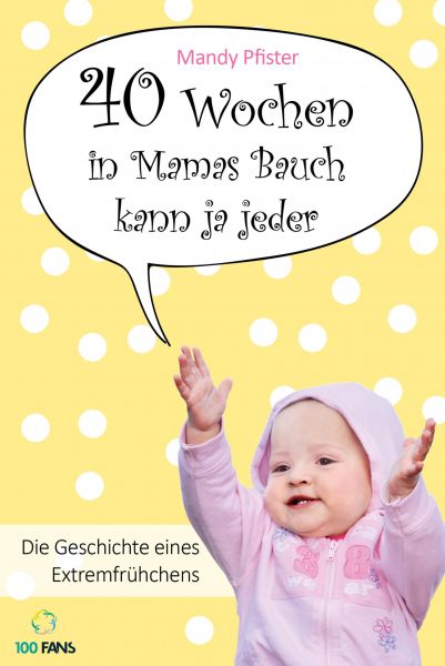 40 Wochen in Mamas Bauch kann ja jeder