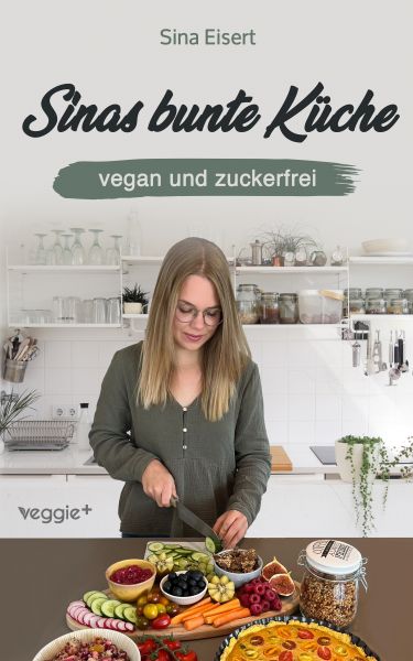 Sinas bunte Küche - vegan und zuckerfrei