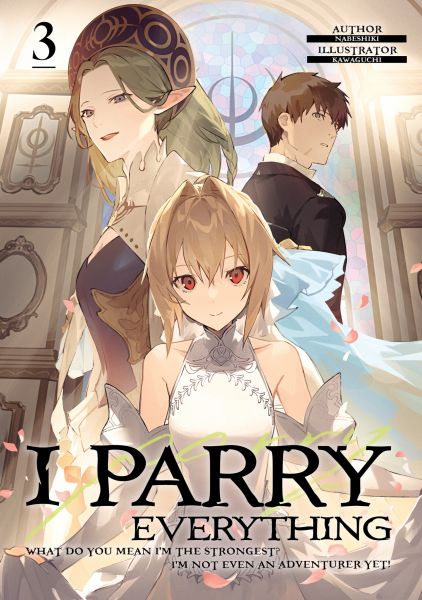 I Parry Everything: What Do You Mean I’m the Strongest? I’m Not Even an Adventurer Yet! Volume 3