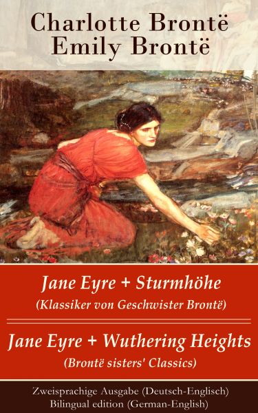 Jane Eyre + Sturmhöhe (Klassiker von Geschwister Brontë) / Jane Eyre + Wuthering Heights (Brontë sis