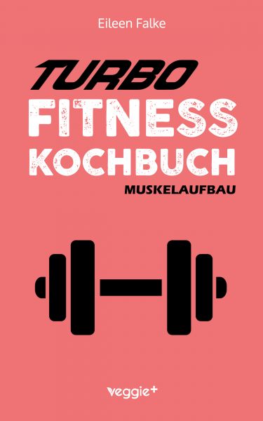Turbo-Fitness-Kochbuch – Muskelaufbau
