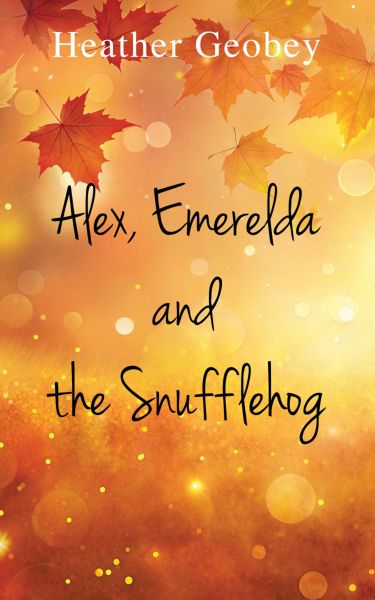 Alex, Emerelda and the Snufflehog