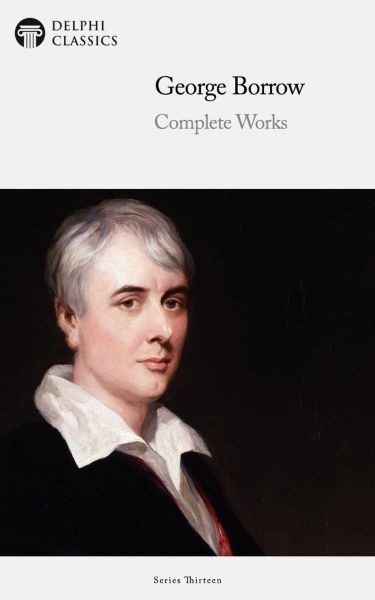Delphi Complete Works of George Borrow Illustrated