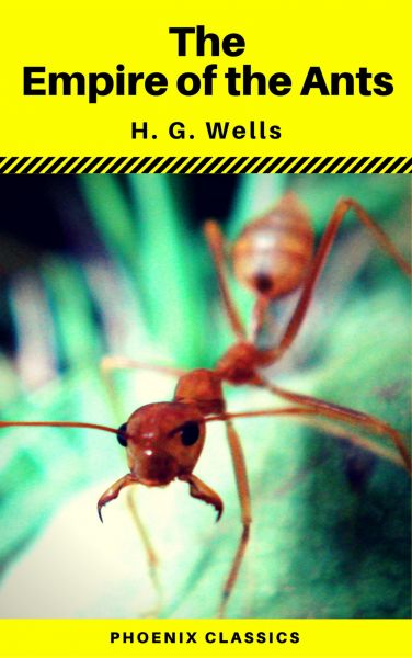 The Empire of the Ants (Phoenix Classics)