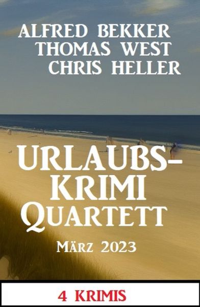 Urlaubskrimi Quartett März 2023: 4 Krimis