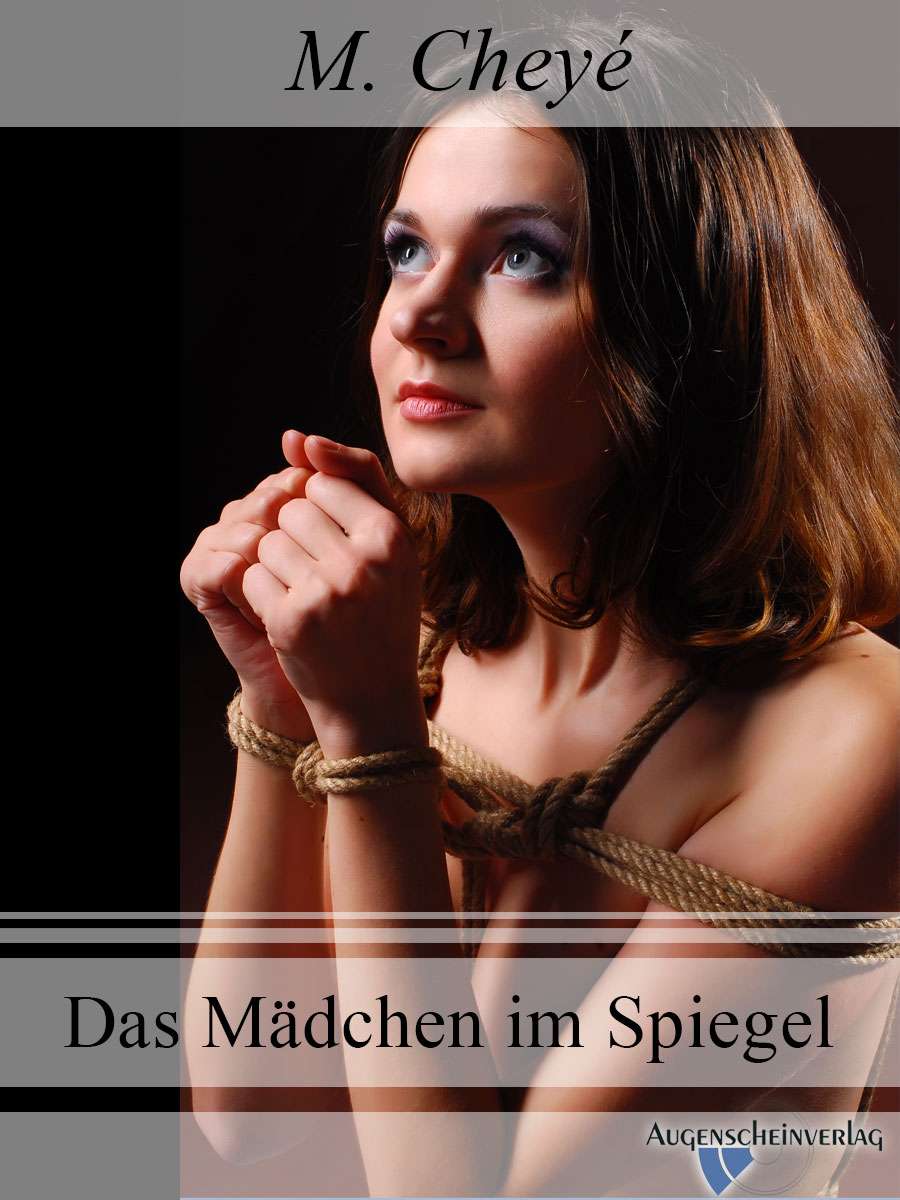 Das Mädchen im Spiegel (M. Cheyé - Augenscheinverlag)