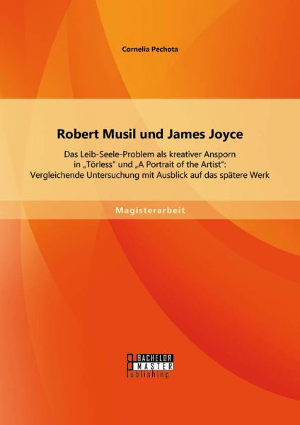 Robert Musil und James Joyce: Das Leib-Seele-Problem als kreativer Ansporn in "Törless" und "A Portr