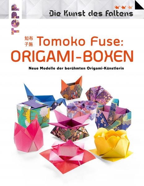 Tomoko Fuse: Origami-Boxen (Die Kunst des Faltens)