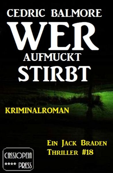 Ein Jack Braden Thriller #18: Wer aufmuckt, stirbt