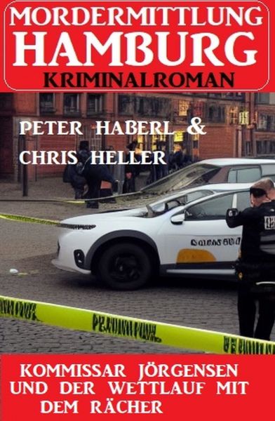 Kommissar Jörgensen und der Wettlauf mit dem Rächer: Mordermittlung Hamburg Kriminalroman