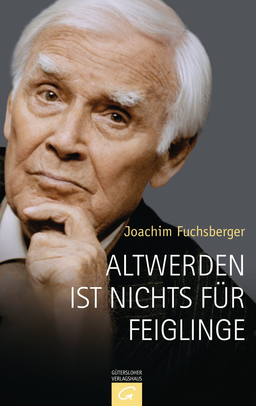 Altwerden ist nichts für Feiglinge (Fuchsberger, Joachim Gütersloher Verlagshaus)