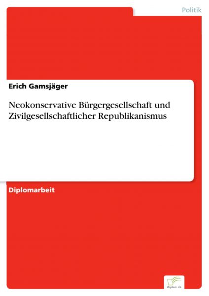 Neokonservative Bürgergesellschaft und Zivilgesellschaftlicher Republikanismus