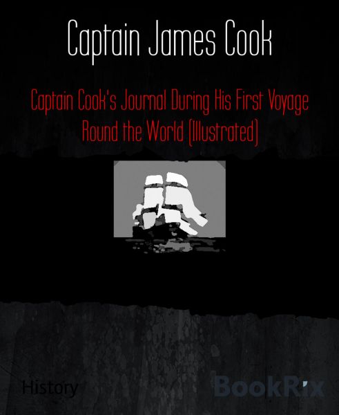 Captain Cook's Journal During His First Voyage Round the World (Illustrated)