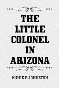The Little Colonel in Arizona