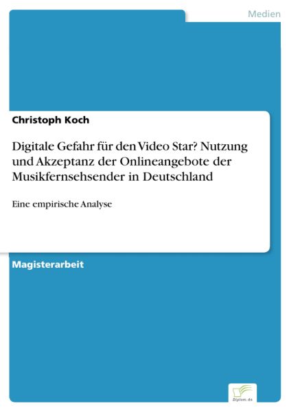 Digitale Gefahr für den Video Star? Nutzung und Akzeptanz der Onlineangebote der Musikfernsehsender