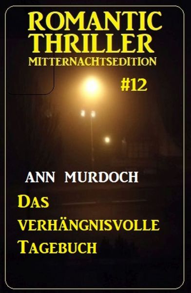 Das verhängnisvolle Tagebuch: Romantic Thriller Mitternachtsedition 12