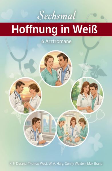 Sechsmal Hoffnung in Weiß: 6 Arztromane
