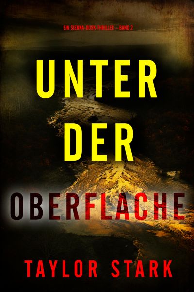 Unter der Oberfläche (Ein Sienna-Dusk-Thriller – Band 2)