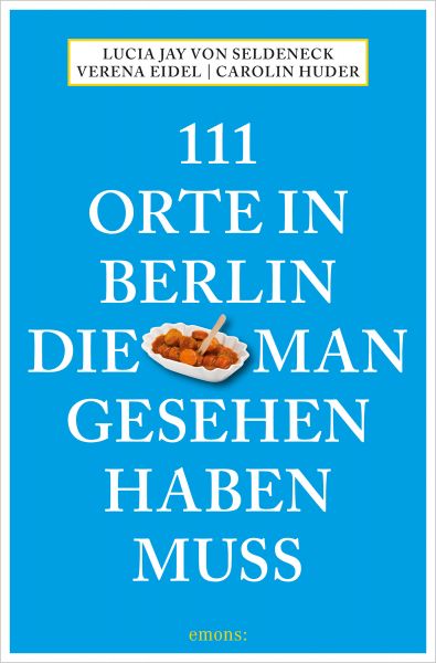 111 Orte in Berlin, die man gesehen haben muss