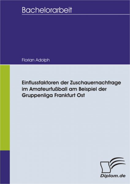 Einflussfaktoren der Zuschauernachfrage im Amateurfußball am Beispiel der Gruppenliga Frankfurt Ost