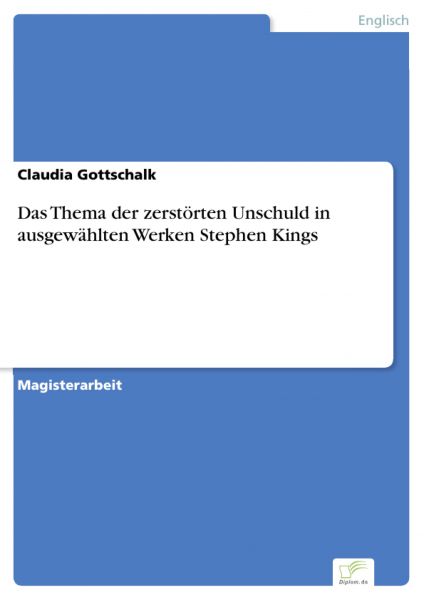 Das Thema der zerstörten Unschuld in ausgewählten Werken Stephen Kings