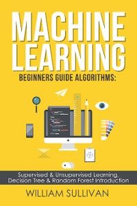 Machine Learning For Beginners Guide Algorithms