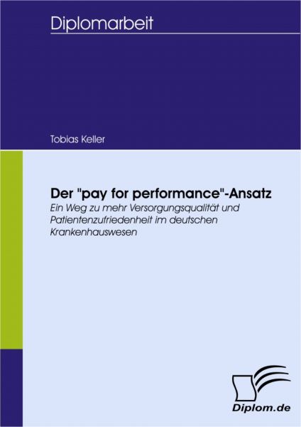 Der "pay for performance"-Ansatz - ein Weg zu mehr Versorgungsqualität und Patientenzufriedenheit im