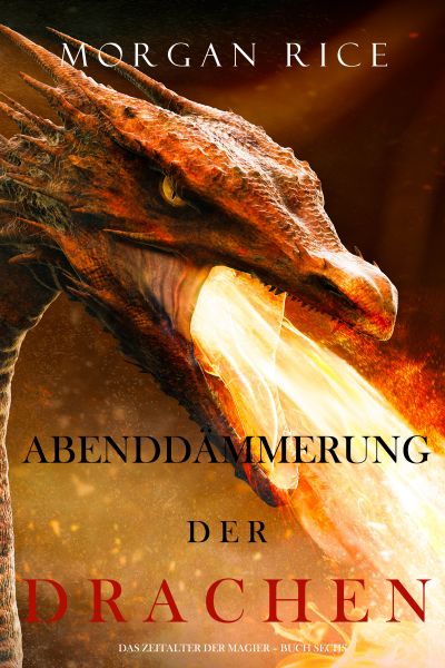 Abenddämmerung der Drachen (Das Zeitalter der Magier – Buch Sechs)