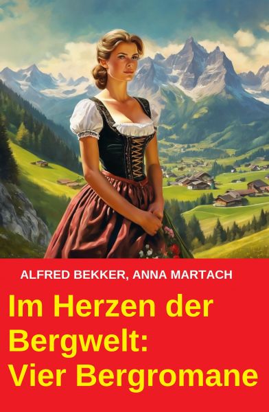 Im Herzen der Bergwelt: Vier Bergromane