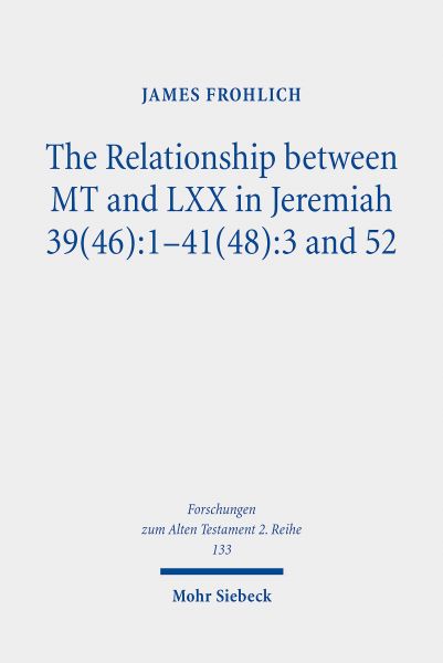 The Relationship between MT and LXX in Jeremiah 39(46):1-41(48):3 and 52