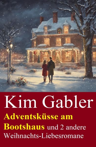 Adventsküsse am Bootshaus und 2 andere Weihnachts-Liebesromane