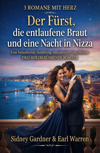 3 Romane mit Herz: Der Fürst, die entlaufe Braut und eine Nacht in Nizza