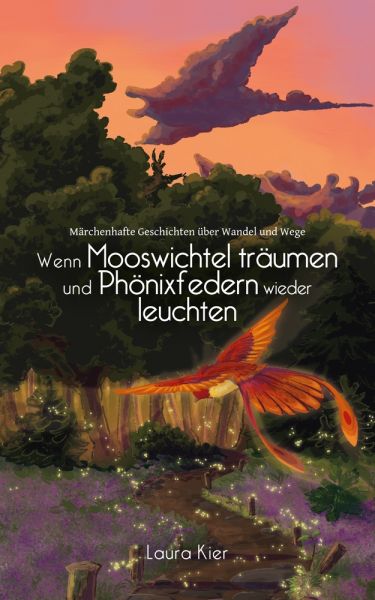 Wenn Mooswichtel träumen und Phönixfedern wieder leuchten