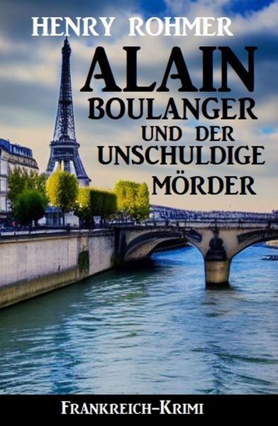 Alain Boulanger und der unschuldige Mörder: Frankreich Krimi